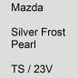 Preview: Mazda, Silver Frost Pearl, TS / 23V.